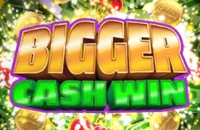 Bigger Cash Win
